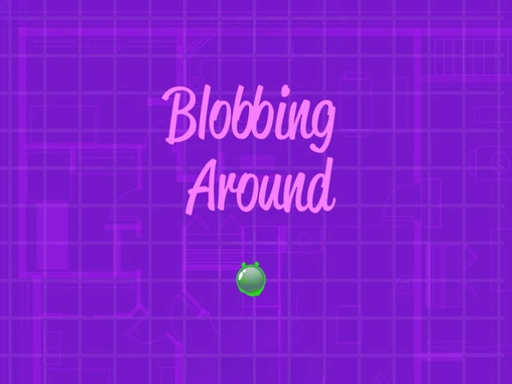 Blobbing Around