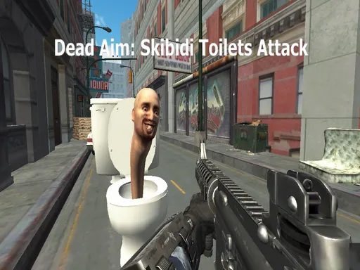 Dead Aim: Skibidi Toilets Attack