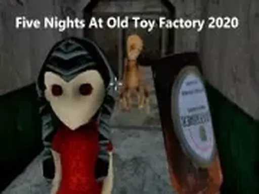 Five Nights At Old Toy Factory 2020