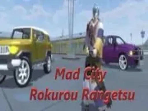 Mad City Rokurou Rangetsu