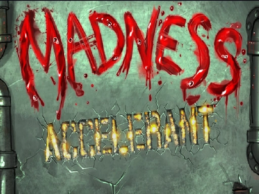 Madness Accelerant
