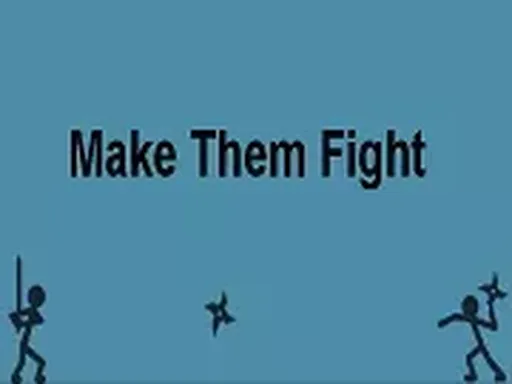 Make Them Fight