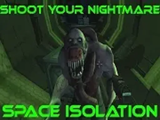 Shoot your Nightmare: Space Isolation