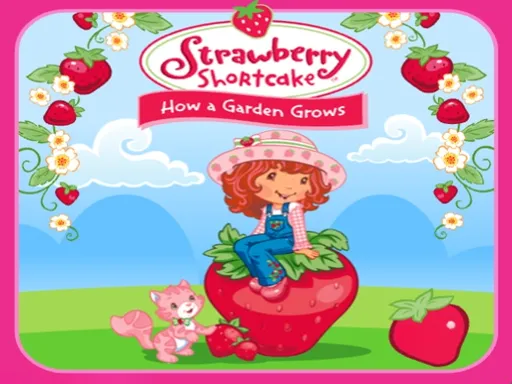 Strawberry Shortcake How A Garden Grows