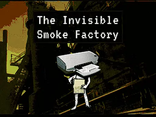 The Invisible Smoke Factory