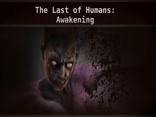 The Last Of Humans: Awakening