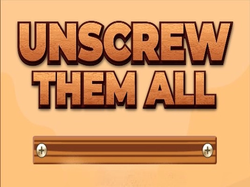 Unscrew Them All