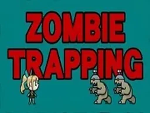 Zombie Trapping