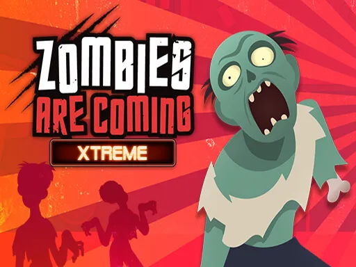 Zombies Are Coming Xtreme